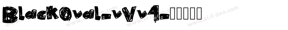 BlackOval-vVv4字体转换 BlackOval-vVv4字体转换