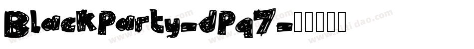 BlackParty-dPq7字体转换 BlackParty-dPq7字体转换