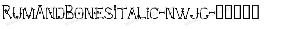 RumAndBonesItalic-nwjg字体转换 RumAndBonesItalic-nwjg字体转换