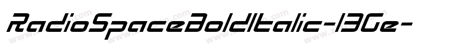 RadioSpaceBoldItalic-13Ge字体转换 RadioSpaceBoldItalic-13Ge字体转换