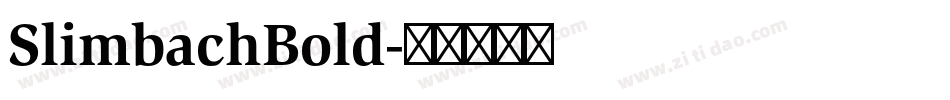 SlimbachBold字体转换