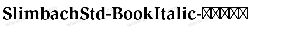 SlimbachStd-BookItalic字体转换