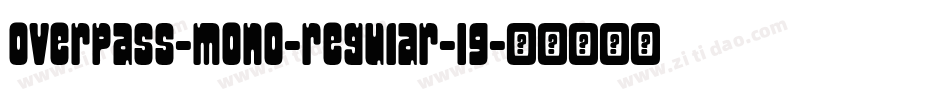 overpass-mono-regular-19字体转换