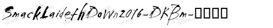 SmackLaidethDown2016-DKBm字体转换