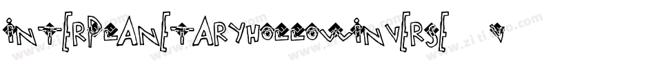 InterplanetaryHollowInverse-9VJK字体转换 InterplanetaryHollowInverse-9VJK字体转换