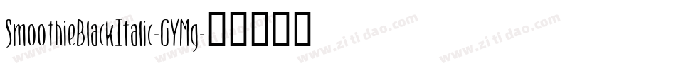 SmoothieBlackItalic-GYMg字体转换