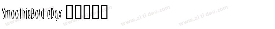 SmoothieBold-eDgx字体转换