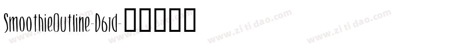 SmoothieOutline-D61d字体转换