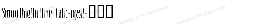 SmoothieOutlineItalic-1q8B字体转换