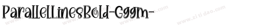 ParallelLinesBold-Gggm字体转换 ParallelLinesBold-Gggm字体转换