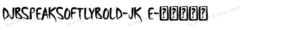DjbSpeakSoftlyBold-JK4E字体转换