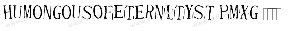 HumongousOfEternitySt-PMxg字体转换
