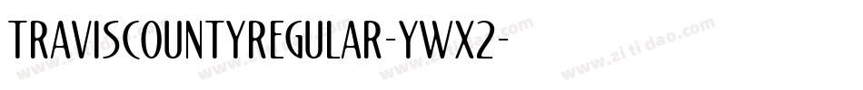 TravisCountyRegular-YWX2字体转换
