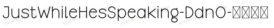 JustWhileHesSpeaking-Ddn0字体转换