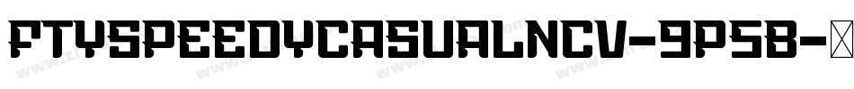 FtySpeedyCasualNcv-9p5B字体转换