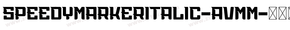 SpeedyMarkerItalic-Avmm字体转换