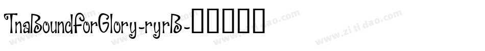TnaBoundForGlory-ryrB字体转换