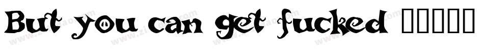 But-you-can-get-fucked字体转换