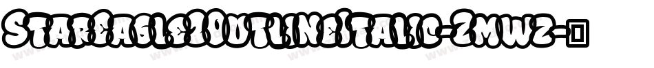StarEagle2OutlineItalic-Zmwz字体转换 StarEagle2OutlineItalic-Zmwz字体转换