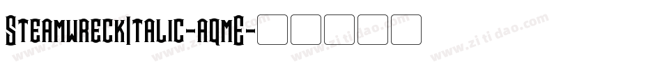 SteamwreckItalic-aqmE字体转换