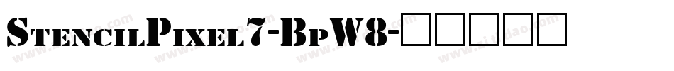 StencilPixel7-BpW8字体转换