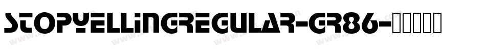 StopYellingRegular-gr86字体转换