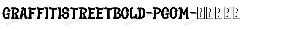 GraffitiStreetBold-Pgom字体转换 GraffitiStreetBold-Pgom字体转换