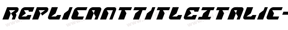 ReplicantTitleItalic-0WDDX字体转换