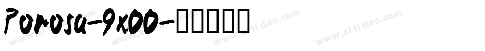 Porosa-9x00字体转换