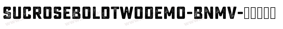 SucroseBoldTwoDemo-BnmV字体转换 SucroseBoldTwoDemo-BnmV字体转换