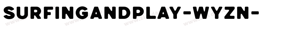 SurfingAndPlay-wyzn字体转换 SurfingAndPlay-wyzn字体转换