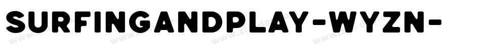 SurfingAndPlay-wyzn字体转换 SurfingAndPlay-wyzn字体转换