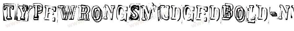TypewrongSmudgedBold-nv7J字体转换 TypewrongSmudgedBold-nv7J字体转换