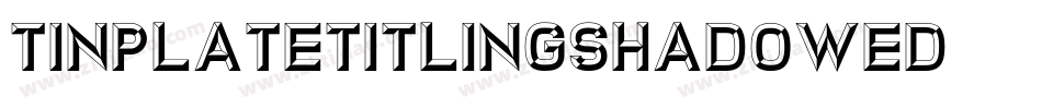 TinplateTitlingShadowed字体转换