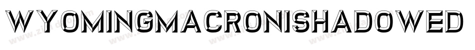 WyomingMacroniShadowed字体转换
