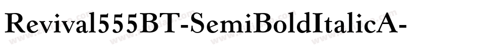 Revival555BT-SemiBoldItalicA字体转换
