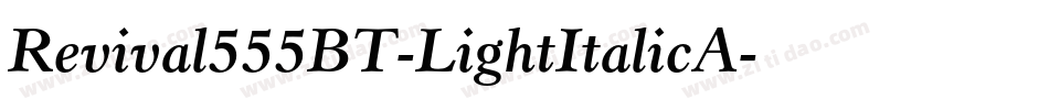 Revival555BT-LightItalicA字体转换