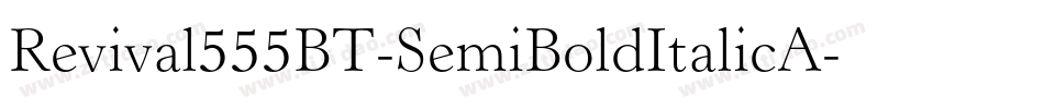 Revival555BT-SemiBoldItalicA字体转换