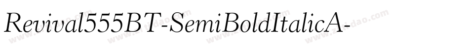 Revival555BT-SemiBoldItalicA字体转换