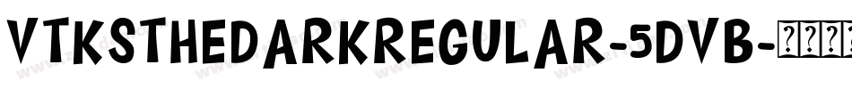 VtksTheDarkRegular-5DVB字体转换