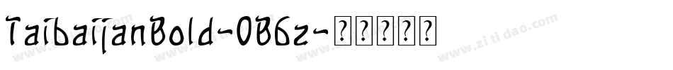 TaibaijanBold-0B6z字体转换