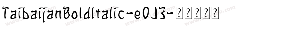 TaibaijanBoldItalic-eOJ3字体转换