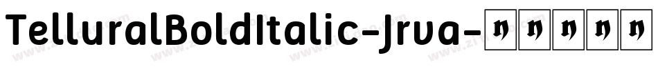 TelluralBoldItalic-Jrva字体转换 TelluralBoldItalic-Jrva字体转换
