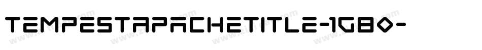 TempestApacheTitle-1g80字体转换 TempestApacheTitle-1g80字体转换