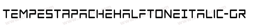 TempestApacheHalftoneItalic-GRMP字体转换 TempestApacheHalftoneItalic-GRMP字体转换