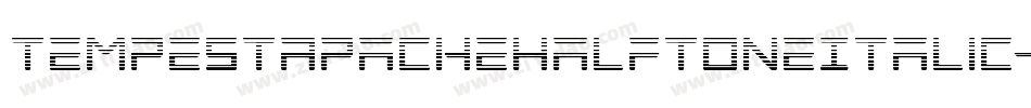 TempestApacheHalftoneItalic-GRMP字体转换 TempestApacheHalftoneItalic-GRMP字体转换