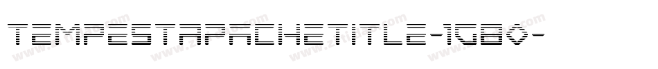 TempestApacheTitle-1g80字体转换 TempestApacheTitle-1g80字体转换