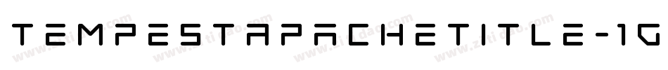 TempestApacheTitle-1g80字体转换 TempestApacheTitle-1g80字体转换