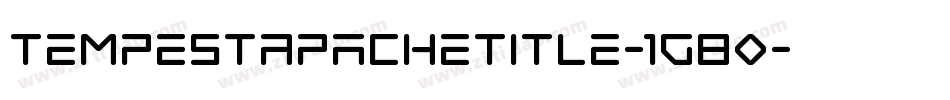 TempestApacheTitle-1g80字体转换 TempestApacheTitle-1g80字体转换