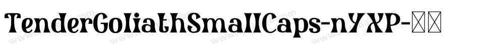 TenderGoliathSmallCaps-nYXP字体转换
